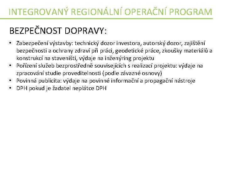 INTEGROVANÝ REGIONÁLNÍ OPERAČNÍ PROGRAM BEZPEČNOST DOPRAVY: • Zabezpečení výstavby: technický dozor investora, autorský dozor,