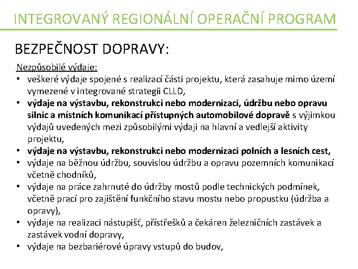 INTEGROVANÝ REGIONÁLNÍ OPERAČNÍ PROGRAM BEZPEČNOST DOPRAVY: Nezpůsobilé výdaje: • veškeré výdaje spojené s realizací