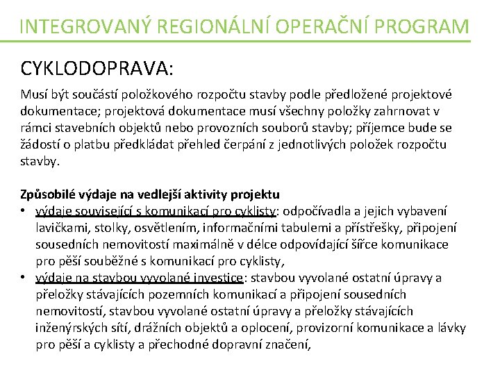 INTEGROVANÝ REGIONÁLNÍ OPERAČNÍ PROGRAM CYKLODOPRAVA: Musí být součástí položkového rozpočtu stavby podle předložené projektové