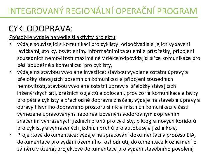 INTEGROVANÝ REGIONÁLNÍ OPERAČNÍ PROGRAM CYKLODOPRAVA: Způsobilé výdaje na vedlejší aktivity projektu: • výdaje související