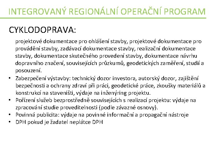 INTEGROVANÝ REGIONÁLNÍ OPERAČNÍ PROGRAM CYKLODOPRAVA: • • projektové dokumentace pro ohlášení stavby, projektové dokumentace