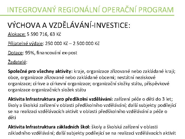 INTEGROVANÝ REGIONÁLNÍ OPERAČNÍ PROGRAM VÝCHOVA A VZDĚLÁVÁNÍ-INVESTICE: Alokace: 5 590 716, 63 Kč Přijatelné