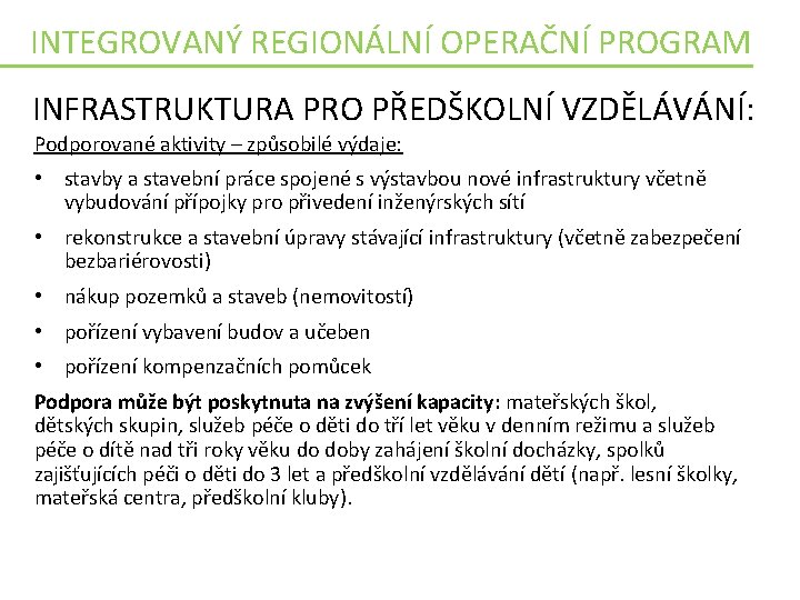 INTEGROVANÝ REGIONÁLNÍ OPERAČNÍ PROGRAM INFRASTRUKTURA PRO PŘEDŠKOLNÍ VZDĚLÁVÁNÍ: Podporované aktivity – způsobilé výdaje: •