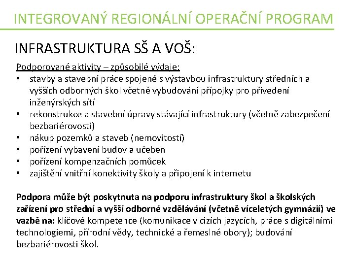 INTEGROVANÝ REGIONÁLNÍ OPERAČNÍ PROGRAM INFRASTRUKTURA SŠ A VOŠ: Podporované aktivity – způsobilé výdaje: •