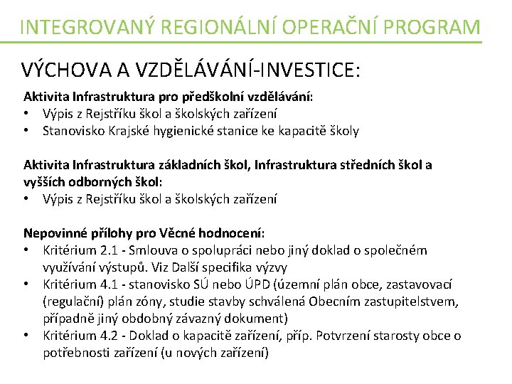 INTEGROVANÝ REGIONÁLNÍ OPERAČNÍ PROGRAM VÝCHOVA A VZDĚLÁVÁNÍ-INVESTICE: Aktivita Infrastruktura pro předškolní vzdělávání: • Výpis