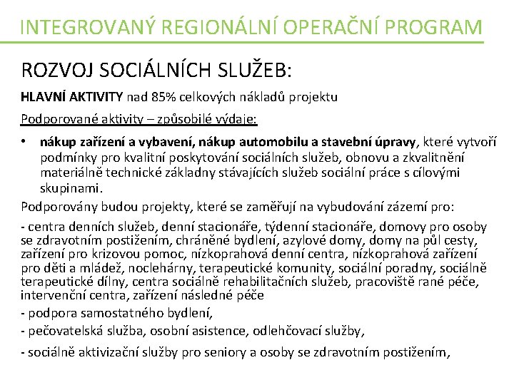 INTEGROVANÝ REGIONÁLNÍ OPERAČNÍ PROGRAM ROZVOJ SOCIÁLNÍCH SLUŽEB: HLAVNÍ AKTIVITY nad 85% celkových nákladů projektu