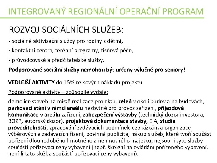 INTEGROVANÝ REGIONÁLNÍ OPERAČNÍ PROGRAM ROZVOJ SOCIÁLNÍCH SLUŽEB: - sociálně aktivizační služby pro rodiny s