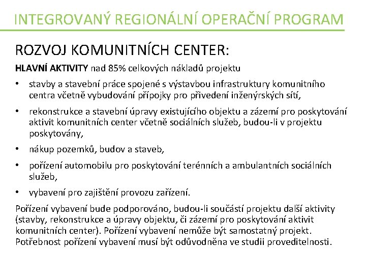 INTEGROVANÝ REGIONÁLNÍ OPERAČNÍ PROGRAM ROZVOJ KOMUNITNÍCH CENTER: HLAVNÍ AKTIVITY nad 85% celkových nákladů projektu