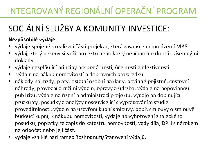 INTEGROVANÝ REGIONÁLNÍ OPERAČNÍ PROGRAM SOCIÁLNÍ SLUŽBY A KOMUNITY-INVESTICE: Nezpůsobilé výdaje: • výdaje spojené s