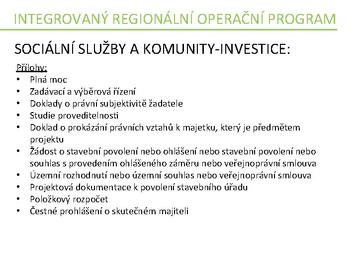 INTEGROVANÝ REGIONÁLNÍ OPERAČNÍ PROGRAM SOCIÁLNÍ SLUŽBY A KOMUNITY-INVESTICE: Přílohy: • Plná moc • Zadávací