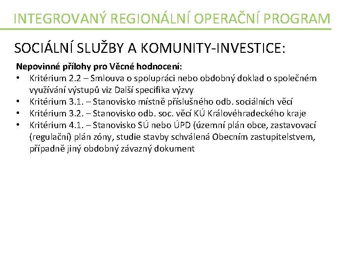 INTEGROVANÝ REGIONÁLNÍ OPERAČNÍ PROGRAM SOCIÁLNÍ SLUŽBY A KOMUNITY-INVESTICE: Nepovinné přílohy pro Věcné hodnocení: •