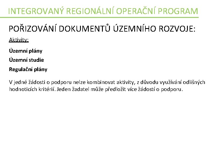 INTEGROVANÝ REGIONÁLNÍ OPERAČNÍ PROGRAM POŘIZOVÁNÍ DOKUMENTŮ ÚZEMNÍHO ROZVOJE: Aktivity: Územní plány Územní studie Regulační