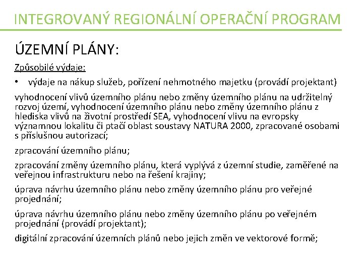 INTEGROVANÝ REGIONÁLNÍ OPERAČNÍ PROGRAM ÚZEMNÍ PLÁNY: Způsobilé výdaje: • výdaje na nákup služeb, pořízení