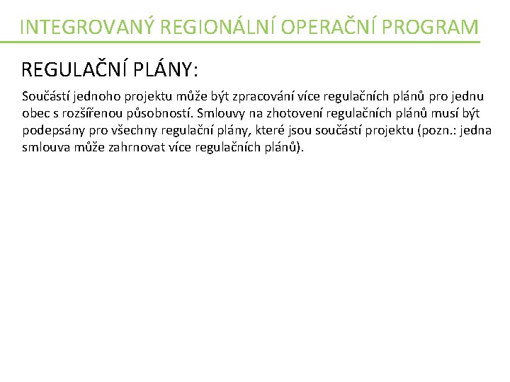 INTEGROVANÝ REGIONÁLNÍ OPERAČNÍ PROGRAM REGULAČNÍ PLÁNY: Součástí jednoho projektu může být zpracování více regulačních