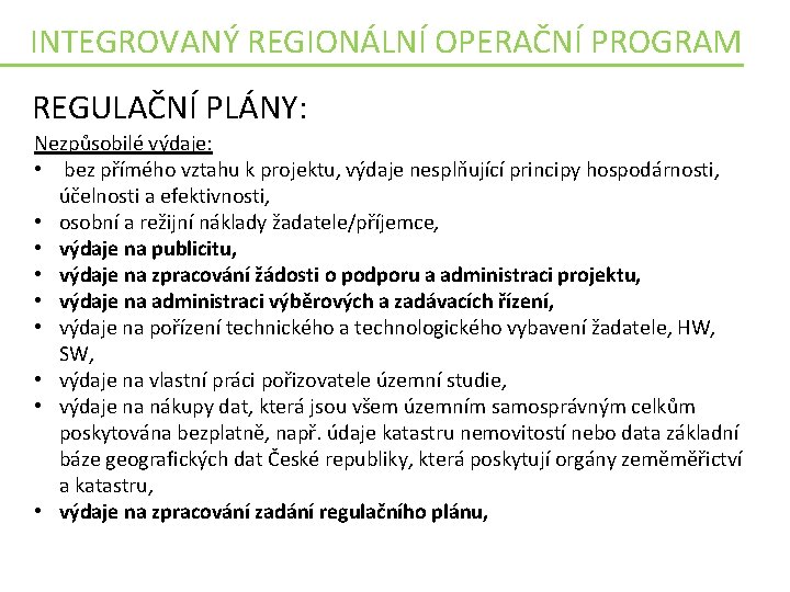 INTEGROVANÝ REGIONÁLNÍ OPERAČNÍ PROGRAM REGULAČNÍ PLÁNY: Nezpůsobilé výdaje: • bez přímého vztahu k projektu,