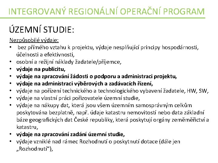 INTEGROVANÝ REGIONÁLNÍ OPERAČNÍ PROGRAM ÚZEMNÍ STUDIE: Nezpůsobilé výdaje: • bez přímého vztahu k projektu,