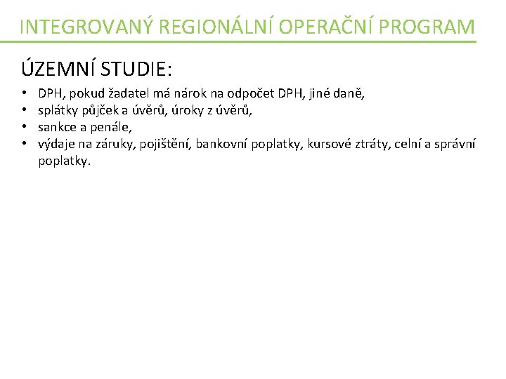 INTEGROVANÝ REGIONÁLNÍ OPERAČNÍ PROGRAM ÚZEMNÍ STUDIE: • • DPH, pokud žadatel má nárok na