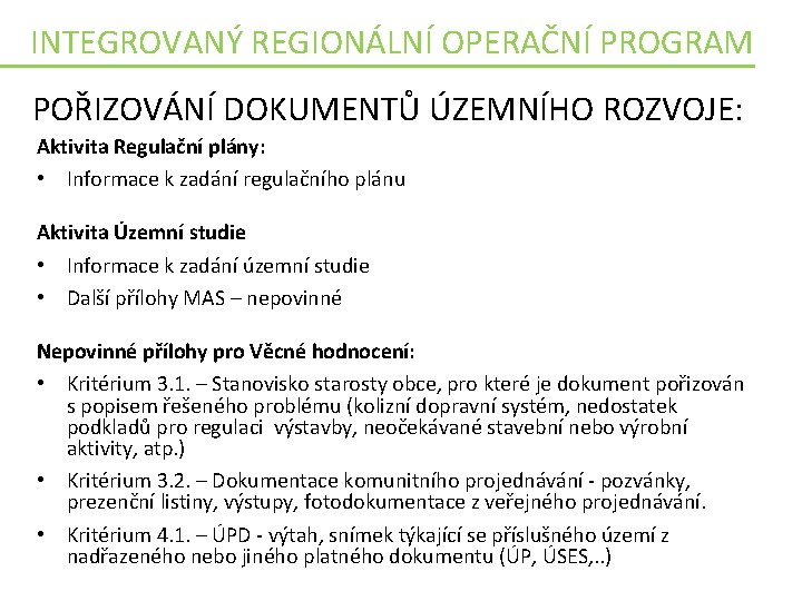 INTEGROVANÝ REGIONÁLNÍ OPERAČNÍ PROGRAM POŘIZOVÁNÍ DOKUMENTŮ ÚZEMNÍHO ROZVOJE: Aktivita Regulační plány: • Informace k