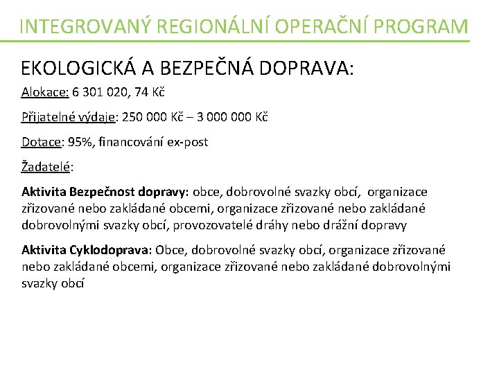 INTEGROVANÝ REGIONÁLNÍ OPERAČNÍ PROGRAM EKOLOGICKÁ A BEZPEČNÁ DOPRAVA: Alokace: 6 301 020, 74 Kč