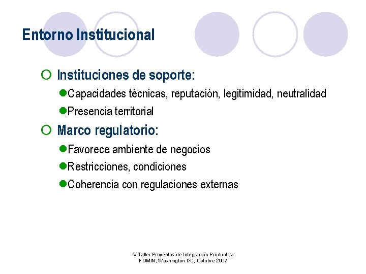 Entorno Institucional ¡ Instituciones de soporte: l. Capacidades técnicas, reputación, legitimidad, neutralidad l. Presencia