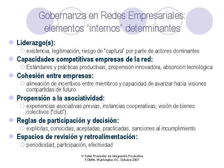 Gobernanza en Redes Empresariales: elementos “internos” determinantes l Liderazgo(s): ¡ existencia, legitimación, riesgo de