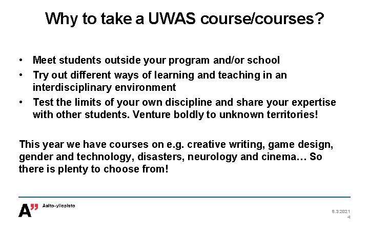 Why to take a UWAS course/courses? • Meet students outside your program and/or school Why to take a UWAS course/courses? • Meet students outside your program and/or school