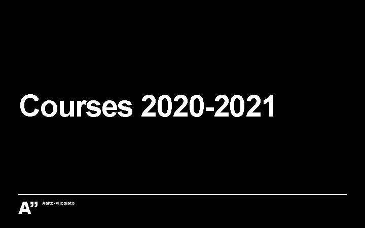 Courses 2020 -2021 Courses 2020 -2021