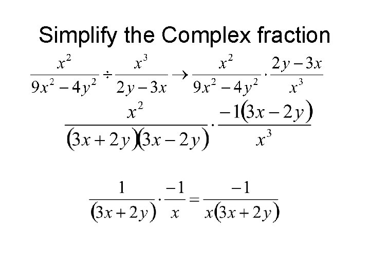 Simplify the Complex fraction Simplify the Complex fraction