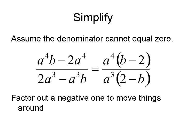 Simplify Assume the denominator cannot equal zero. Factor out a negative one to move Simplify Assume the denominator cannot equal zero. Factor out a negative one to move