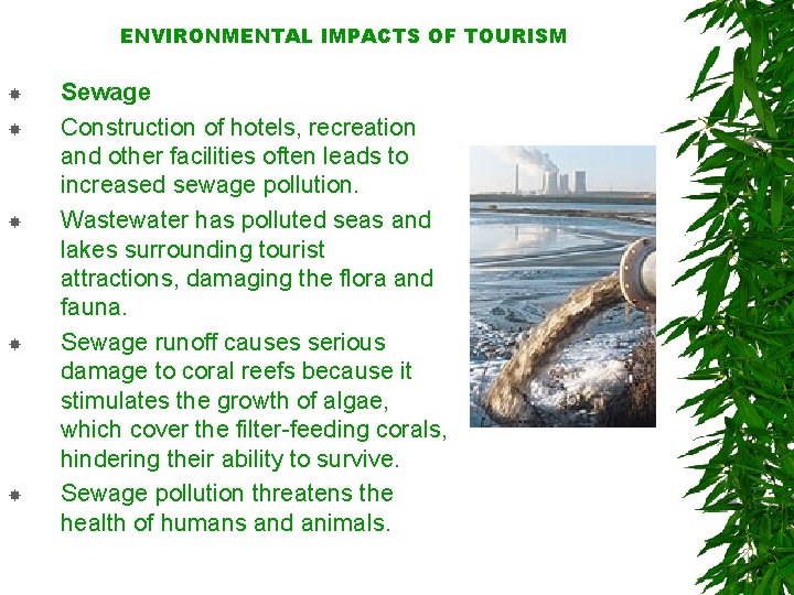ENVIRONMENTAL IMPACTS OF TOURISM Sewage Construction of hotels, recreation and other facilities often leads