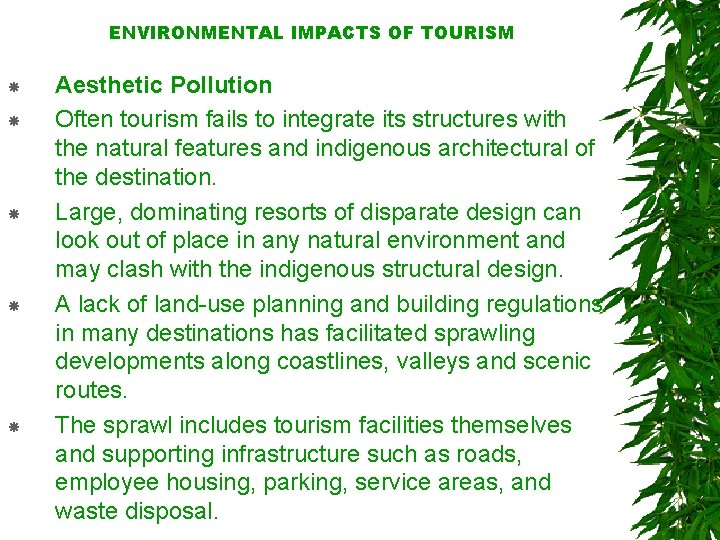 ENVIRONMENTAL IMPACTS OF TOURISM Aesthetic Pollution Often tourism fails to integrate its structures with