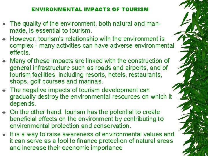ENVIRONMENTAL IMPACTS OF TOURISM The quality of the environment, both natural and manmade, is