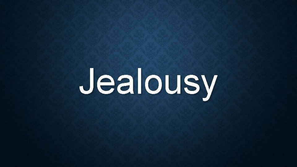 Jealousy 