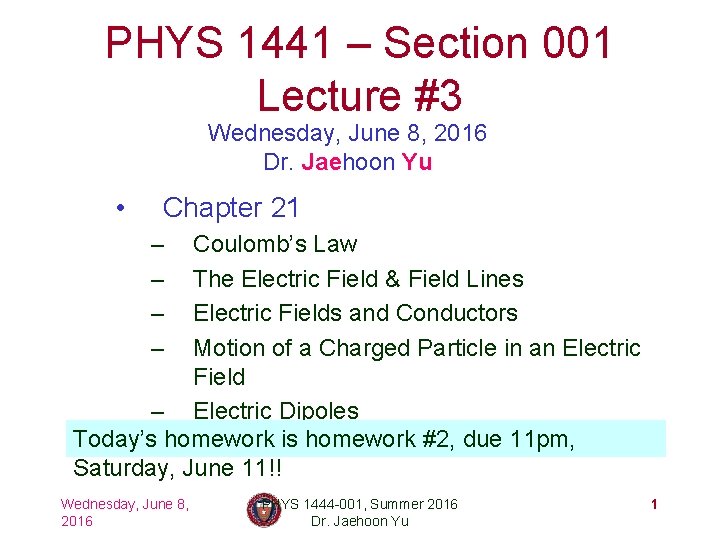 PHYS 1441 – Section 001 Lecture #3 Wednesday, June 8, 2016 Dr. Jaehoon Yu