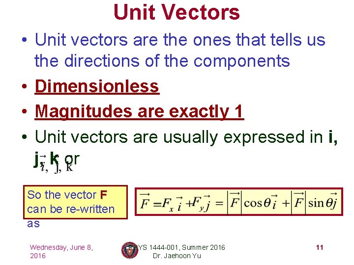 Unit Vectors • Unit vectors are the ones that tells us the directions of