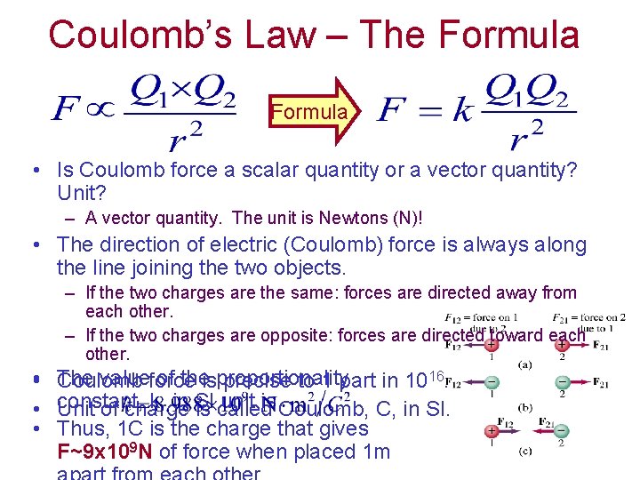 Coulomb’s Law – The Formula • Is Coulomb force a scalar quantity or a