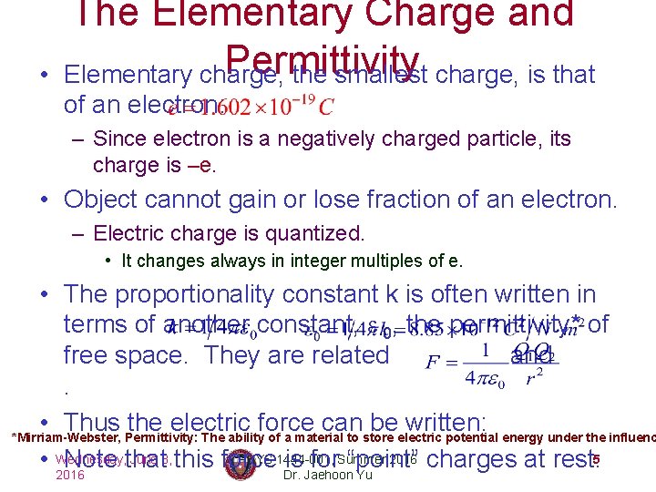  • The Elementary Charge and Permittivity Elementary charge, the smallest charge, is that