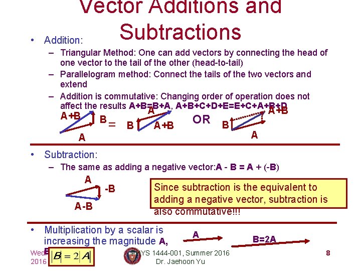  • Vector Additions and Subtractions Addition: – Triangular Method: One can add vectors