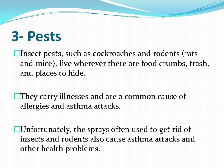 3 - Pests �Insect pests, such as cockroaches and rodents (rats and mice), live