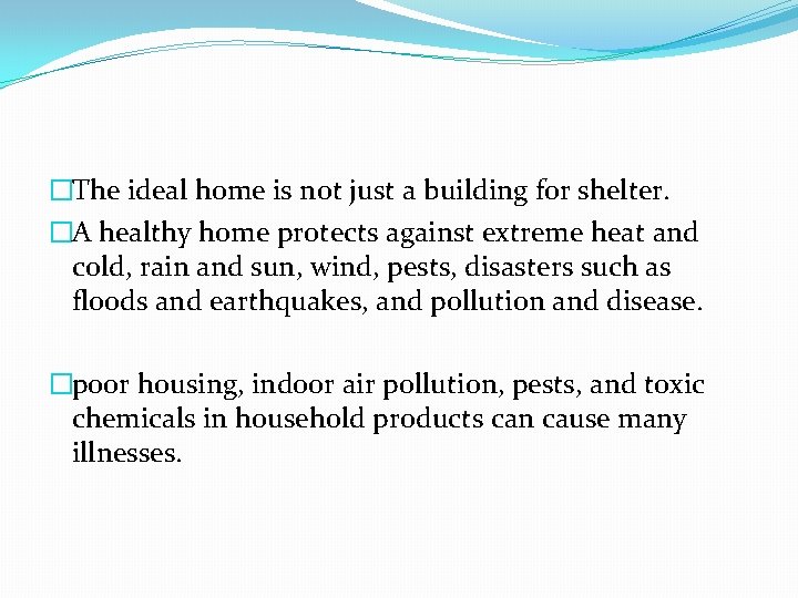 �The ideal home is not just a building for shelter. �A healthy home protects