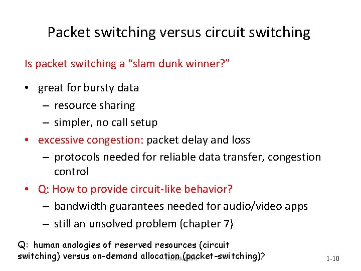 Packet switching versus circuit switching Is packet switching a “slam dunk winner? ” •