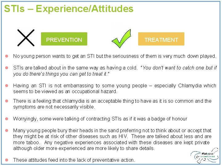 STIs – Experience/Attitudes PREVENTION TREATMENT l No young person wants to get an STI STIs – Experience/Attitudes PREVENTION TREATMENT l No young person wants to get an STI