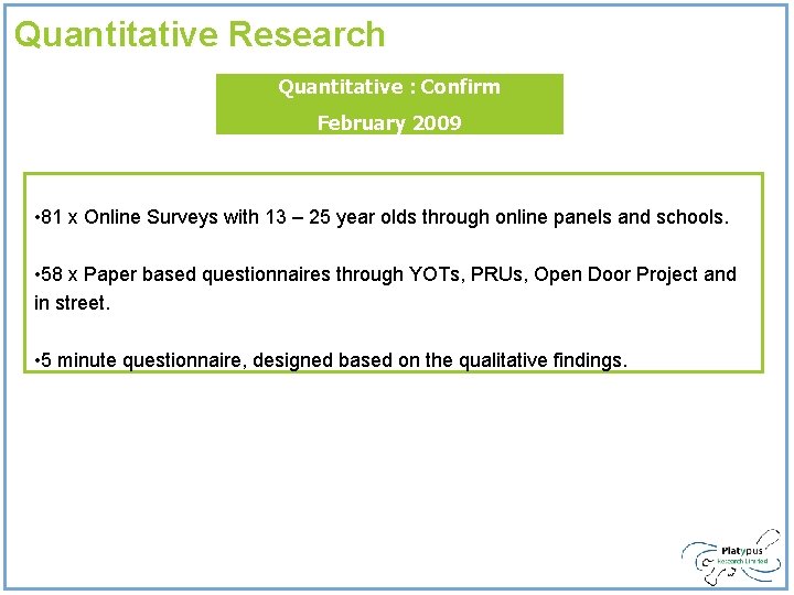 Quantitative Research Quantitative : Confirm February 2009 • 81 x Online Surveys with 13 Quantitative Research Quantitative : Confirm February 2009 • 81 x Online Surveys with 13