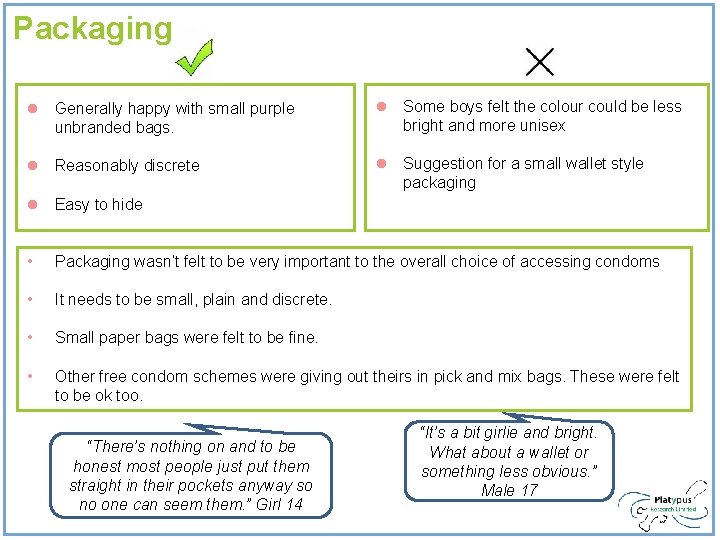 Packaging l Generally happy with small purple unbranded bags. l Some boys felt the Packaging l Generally happy with small purple unbranded bags. l Some boys felt the