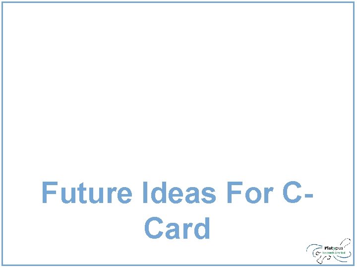 Future Ideas For CCard Future Ideas For CCard