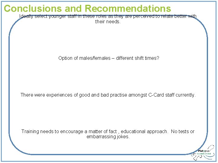Conclusions and Recommendations Ideally select younger staff in these roles as they are perceived Conclusions and Recommendations Ideally select younger staff in these roles as they are perceived