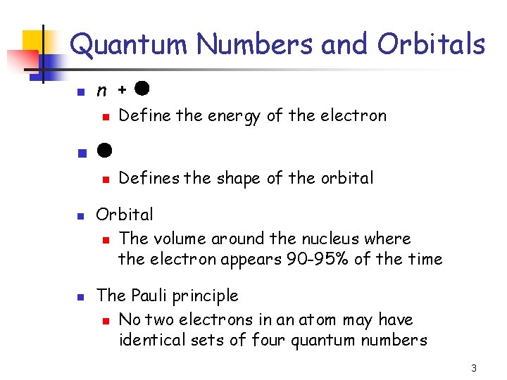 Quantum Numbers and Orbitals n n + n n n Define the energy of