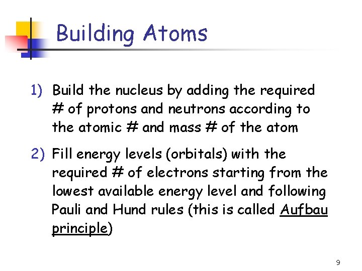 Building Atoms 1) Build the nucleus by adding the required # of protons and