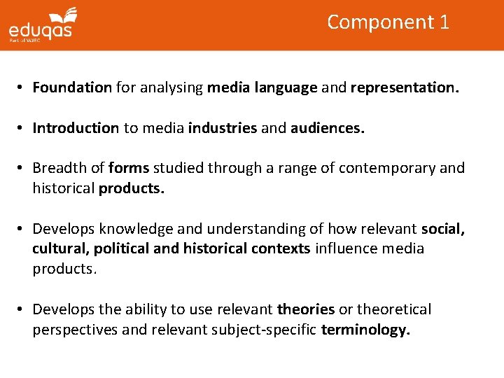 Component 1 • Foundation for analysing media language and representation. • Introduction to media