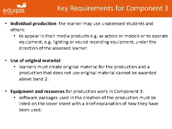 Key Requirements for Component 3 • Individual production: the learner may use unassessed students